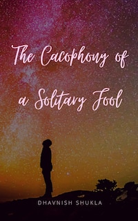 Couverture_The Cacophony of a Solitary Fool