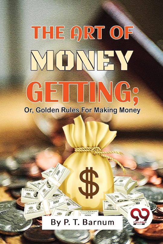 Couverture_The Art Of Money Getting; Or, Golden Rules For Making Money