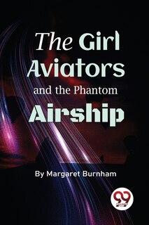 Front cover_The Girl Aviators And The Phantom Airship