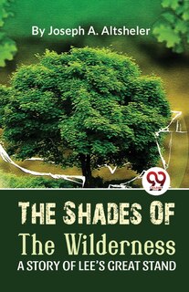 Couverture_The Shades Of The Wilderness A Story Of Lee'S Great Stand