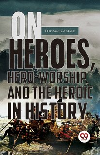 Couverture_On Heroes, Hero-Worship, And The Heroic In History