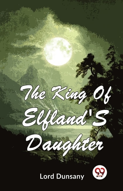 Couverture_The King Of Elfland'S Daughter