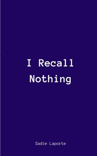 Front cover_I Recall Nothing