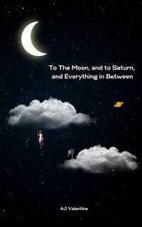 To The Moon, and to Saturn, and Everything in Between