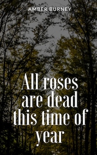 All roses are dead this time of year