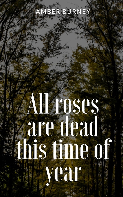 Front cover_All roses are dead this time of year