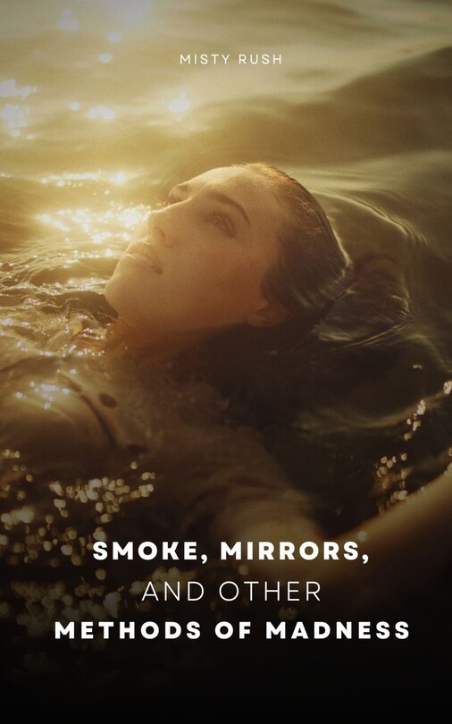 Front cover_Smoke, Mirrors, and Other Methods of Madness