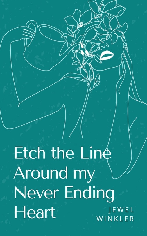 Front cover_Etch the Line Around my Never Ending Heart