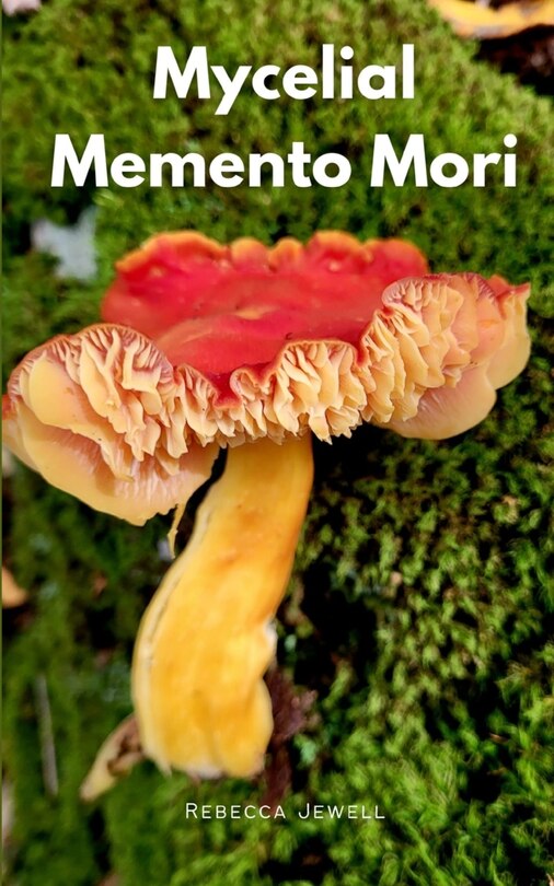 Front cover_Mycelial Memento Mori