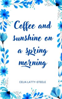 Front cover_Coffee and sunshine on a spring morning