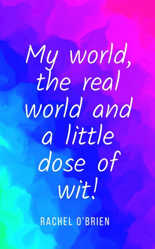 Couverture_My world, the real world and a little dose of wit!