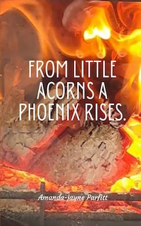 Couverture_From little acorns a Phoenix rises.