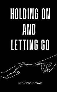 Front cover_Holding On And Letting Go