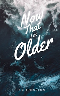 Front cover_Now that I'm Older