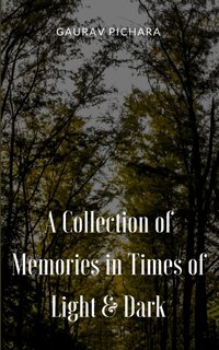 Front cover_A Collection of Memories in Times of Light & Dark