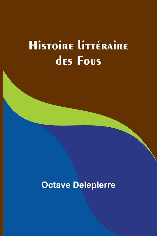 Front cover_Histoire littéraire des Fous