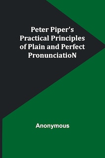 Front cover_Peter Piper's Practical Principles of Plain and Perfect PronunciatioN