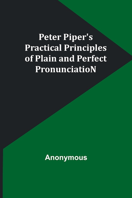 Front cover_Peter Piper's Practical Principles of Plain and Perfect PronunciatioN