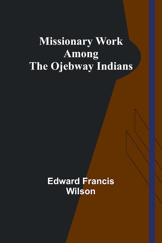 Couverture_Missionary Work Among the Ojebway Indians