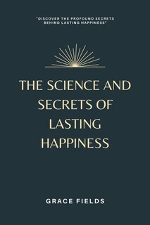 Front cover_The Science and Secrets of Lasting Happiness