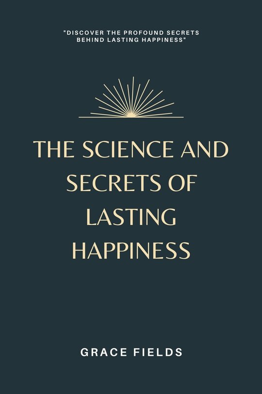 Front cover_The Science and Secrets of Lasting Happiness