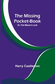 Couverture_The Missing Pocket-Book; Or, Tom Mason's Luck