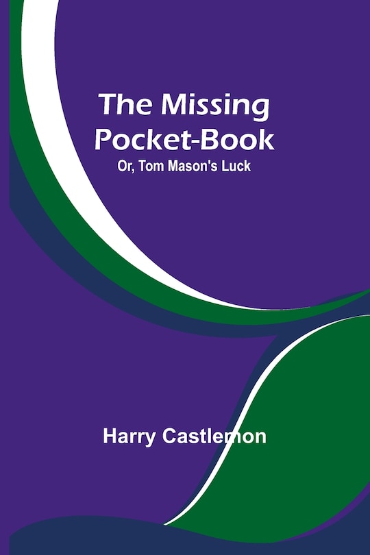Couverture_The Missing Pocket-Book; Or, Tom Mason's Luck