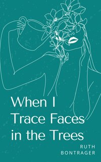 Couverture_When I Trace Faces in the Trees
