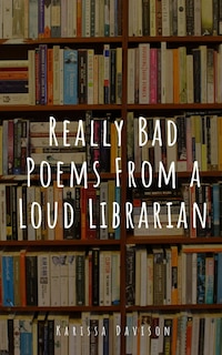 Couverture_Really Bad Poems From a Loud Librarian