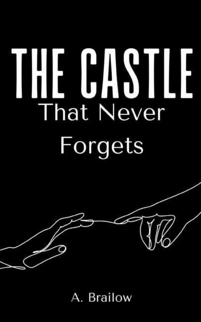 Front cover_The Castle That Never Forgets