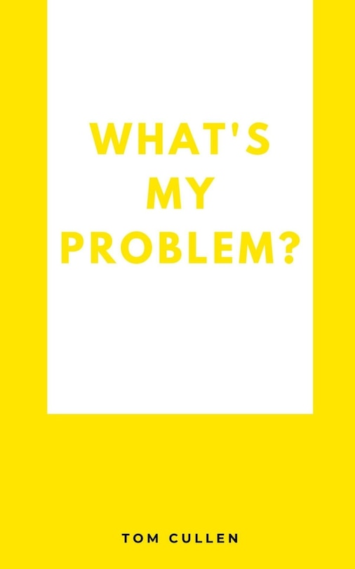 Front cover_What's My Problem?