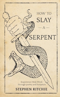 How to Slay a Serpent