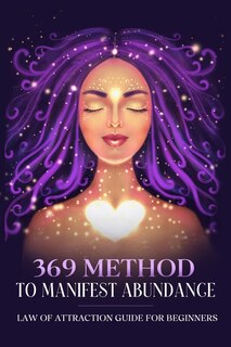 Front cover_369 Method to Manifest Abundance Law of Attraction Guide for Beginners