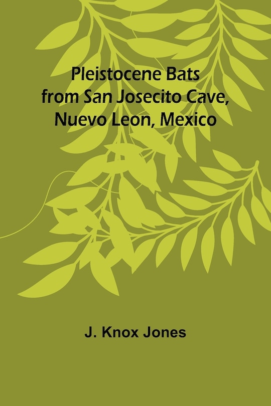 Couverture_Pleistocene Bats from San Josecito Cave, Nuevo Leon, Mexico