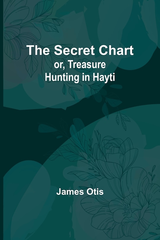 Couverture_The Secret Chart; or, Treasure Hunting in Hayti