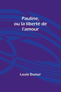 Front cover_Pauline, ou la liberté de l'amour