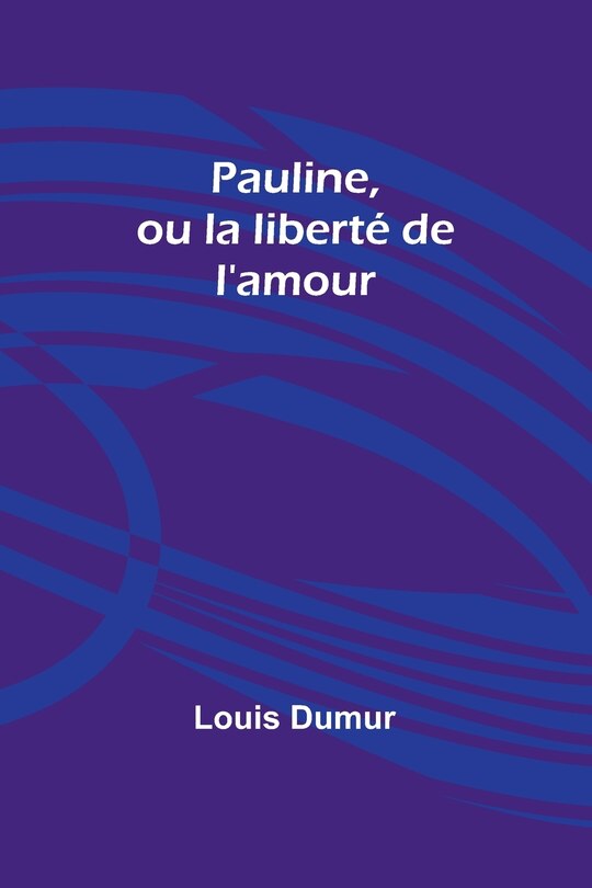 Front cover_Pauline, ou la liberté de l'amour