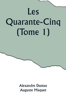 Couverture_Les Quarante-Cinq (Tome 1)