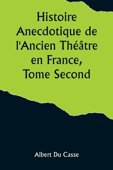 Front cover_Histoire Anecdotique de l'Ancien Théâtre en France, Tome Second; Théâtre-Français, Opéra, Opéra-Comique, Théâtre-Italien, Vaudeville, Théâtres forains, etc...