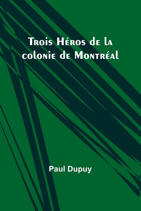 Front cover_Trois Héros de la colonie de Montréal