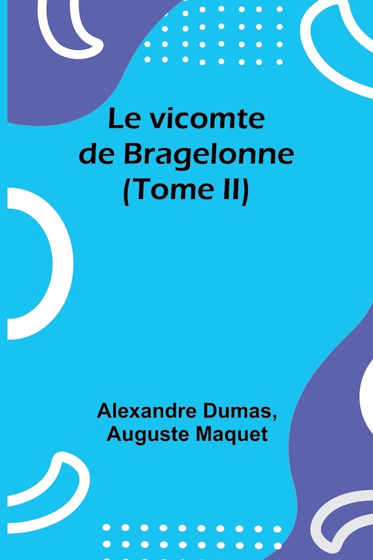 Couverture_Le vicomte de Bragelonne (Tome II)