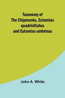 Front cover_Taxonomy of the Chipmunks, Eutamias quadrivittatus and Eutamias umbrinus
