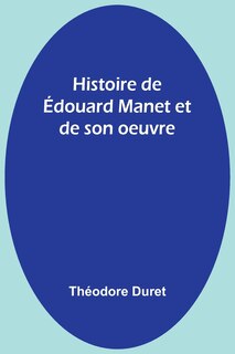 Front cover_Histoire de Édouard Manet et de son oeuvre