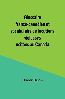 Front cover_Glossaire franco-canadien et vocabulaire de locutions vicieuses usitées au Canada
