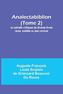 Couverture_Analectabiblion (Tome 2); ou extraits critiques de diveres livres rares, oubliés ou peu connus