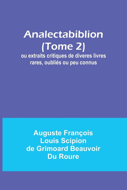 Couverture_Analectabiblion (Tome 2); ou extraits critiques de diveres livres rares, oubliés ou peu connus