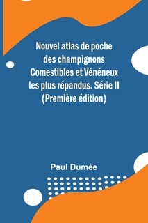 Front cover_Nouvel atlas de poche des champignons Comestibles et Vénéneux les plus répandus. Série II (Première édition)