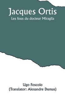 Jacques Ortis; Les fous du docteur Miraglia