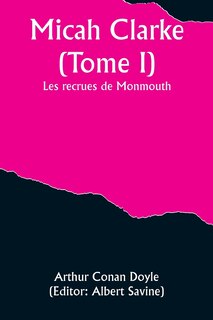 Couverture_Micah Clarke (Tome I); Les recrues de Monmouth