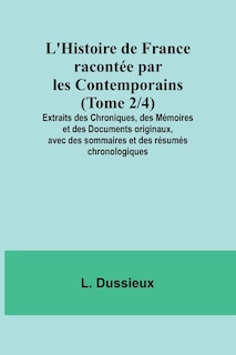 Front cover_L'Histoire de France racontée par les Contemporains (Tome 2/4); Extraits des Chroniques, des Mémoires et des Documents originaux, avec des sommaires et des résumés chronologiques